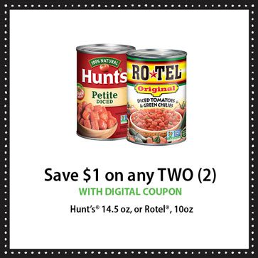 $1 off Any 2 Hunt's or Ro*Tel Tomatoes 10–14.5-oz